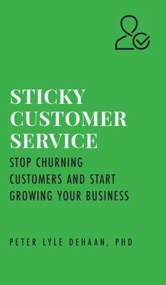 Peter Lyle DeHaan, Lyle DeHaan, Peter - Sticky Customer Service, Inbunden