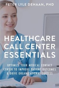 bokomslag Healthcare Call Center Essentials