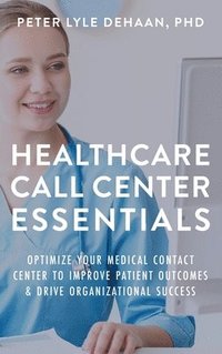 bokomslag Healthcare Call Center Essentials
