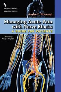 bokomslag Managing Acute Pain with Nerve Blocks: A Guide for Patients