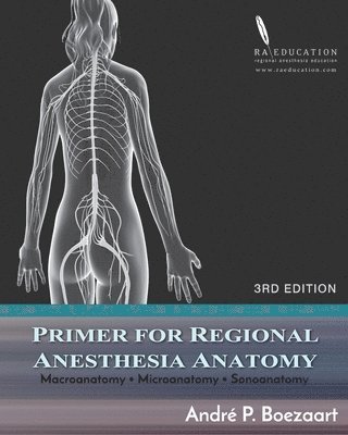 Paul E. Bigeleisen, Donald S. Bohannon - Primer for Regional Anesthesia Anatomy: Macroanatomy, Microanatomy and Sonoanatomy, Häftad