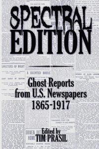bokomslag Spectral Edition: Ghost Reports from U.S. Newspapers, 1865-1917