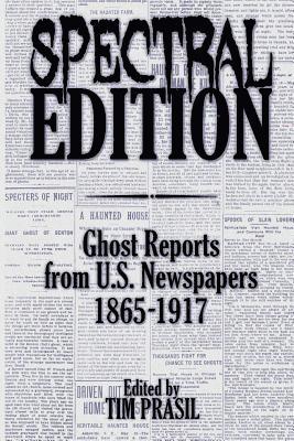 Spectral Edition: Ghost Reports from U.S. Newspapers, 1865-1917 1