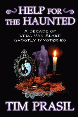Help for the Haunted: A Decade of Vera Van Slyke Ghostly Mysteries 1