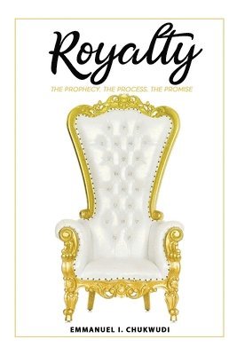 Royalty: The Prophecy. The Process. The Promise. 1