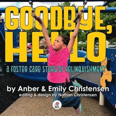 bokomslag Goodbye, Hello - A Foster Care Story of Relinquishment