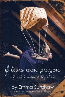 if tears were prayers, a life with dissociative identity disorder 1