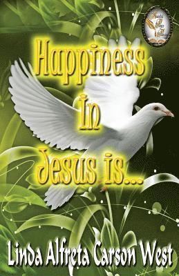 Happiness in Jesus is... 1