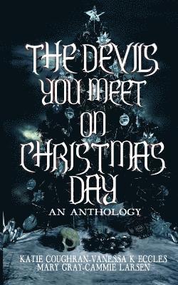 Mary Gray, Katie Coughran, Vanessa K Eccles - Devils You Meet On Christmas Day, Häftad
