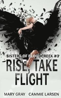 Mary Gray, Cammie Larsen - Rise, Take Flight, Häftad