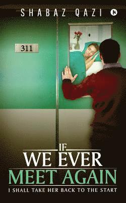 Shabaz Qazi - If We Ever Meet Again: I Shall Take Her Back to the Start, Häftad