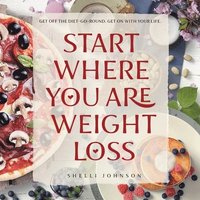 bokomslag Start Where You Are Weight Loss