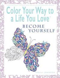 bokomslag Color Your Way To A Life You Love