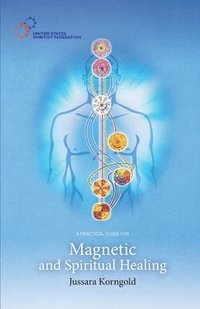 bokomslag A Practical Guide for Magnetic and Spiritual Healing