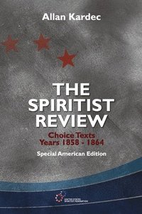 bokomslag The Spiritist Review, Choice Texts 1858-1864