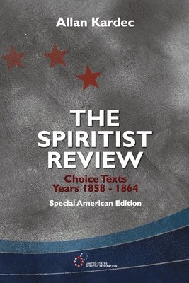 The Spiritist Review, Choice Texts 1858-1864 1