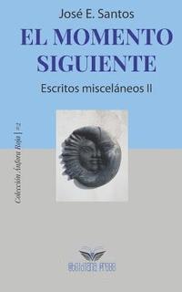 bokomslag El momento siguiente: Escritos misceláneos II