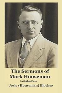 bokomslag The Sermons of Mark Houseman: In Outline Form