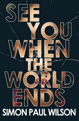 Simon Paul Wilson - See You When the World Ends, Häftad
