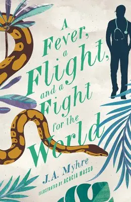 J. A. Myhre - Fever, a Flight, and a Fight for the World, Häftad. Tillgänglighet: Lägg i varukorg