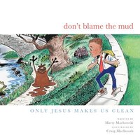 bokomslag Don't Blame the Mud: Only Jesus Makes Us Clean