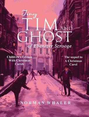 Tiny Tim and The Ghost of Ebenezer Scrooge *Children's Edition* (With Christmas Carols) 1