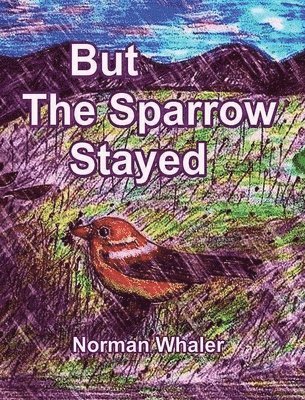 bokomslag But The Sparrow Stayed - Pero El Gorrin Se Qued (Bilingual English-Spanish)