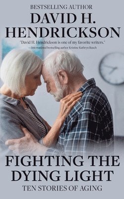 David H Hendrickson - Fighting the Dying Light, Häftad
