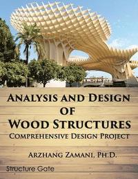 bokomslag Analysis and Design of Wood Structures: Comprehensive Design Project