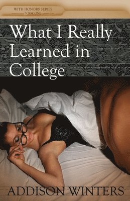 Addison Winters - What I Really Learned in College, Häftad