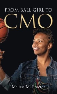 bokomslag From Ball Girl to CMO