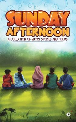 Sunday Afternoon: A Collection of Short Stories and Poems
