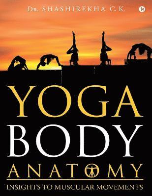 bokomslag Yoga Body Anatomy: Insights to Muscular Movements
