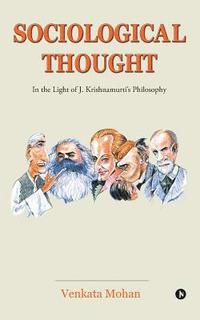 bokomslag Sociological Thought: In the Light of J. Krishnamurti's Philosophy