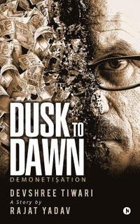 bokomslag Dusk to Dawn: Demonetisation