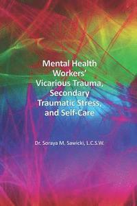 bokomslag Mental Health Workers' Vicarious Trauma, Secondary Traumatic Stress, and Self-Care