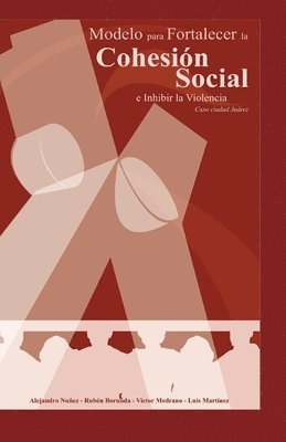 Rubén Borunda Escobedo, Luis Francisco Martínez Ruiz, Víctor Hugo Medrano Nevárez, L Borunda Escobedo, Rubén - Modelo para Fortalecer la Cohesión Social e Inhibir la Violencia, Häftad