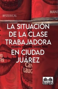 bokomslag La Situacion de la Clase Trabajadora En Ciudad Juarez