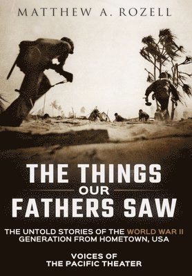 Matthew Rozell - Things Our Fathers Saw, Inbunden