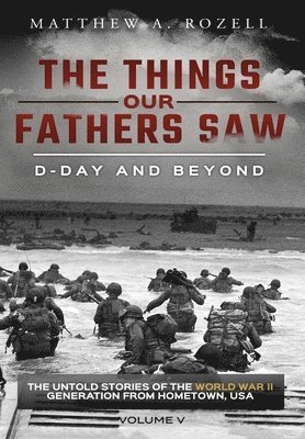 Matthew a Rozell - D-Day and Beyond, Inbunden