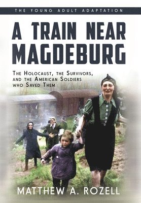Matthew a Rozell - Train near Magdeburg (the Young Adult Adaptation), Inbunden