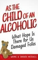 bokomslag As the Child of an Alcoholic
