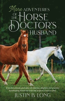 Justin B Long, Justin B. Long - More Adventures of the Horse Doctor's Husband, Häftad