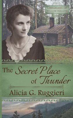 Alicia G. Ruggieri - The Secret Place of Thunder: A Christian Fiction Appalachian Pack Horse Librarian Novella, Häftad