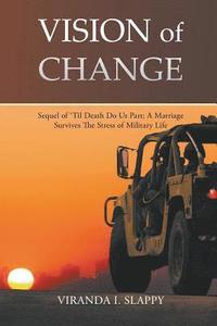 bokomslag Vision of Change: Sequel of 'til Death Do Us Part: A Marriage Survives the Stress of Military Life