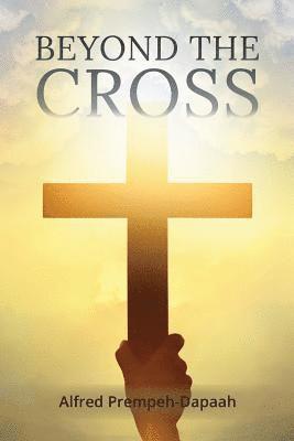 Alfred Prempeh-Dapaah - Beyond the Cross, Häftad