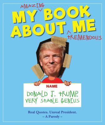 bokomslag My Amazing Book About Tremendous Me (A Parody)