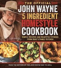 bokomslag The Official John Wayne 5-Ingredient Homestyle Cookbook