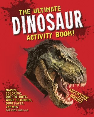 bokomslag The Ultimate Dinosaur Activity Book: Mazes, Coloring, Dot-to-Dots, Word Searches, Dino Facts and More for Kids Ages 4-8