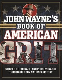 bokomslag John Wayne's Book of American Grit